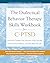 The Dialectical Behavior Therapy Skills Workbook for CPTSD by Sheri Van Dijk MSW