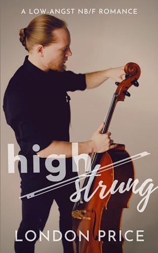 High Strung: A Low-Angst NB/F Romance (Portland Symphony Book 2)