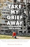 Take My Grief Awa...