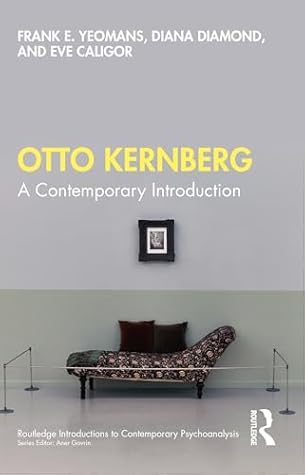 Otto Kernberg: A contemporary Introduction (Routledge Introductions to Contemporary Psychoanalysis)