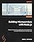 Building Microservices with Node.js: Explore microservices applications and migrate from a monolith architecture to microservices