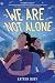 We Are Not Alone: A Powerful Middle Grade Novel About Friendship, Grief, and UFOs for Kids (Ages 8-12)