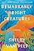 Remarkably Bright Creatures
