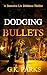 Dodging Bullets by G.K. Parks