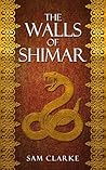 The Walls of Shimar: A smuggler with nothing left to lose. A noble girl with everything to hide. (The Outcasts of the Six Kingdoms Book 1)