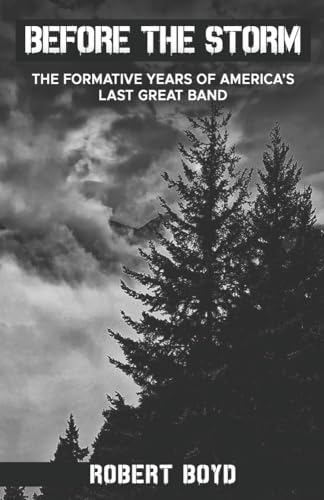 Before the Storm: The Formative Years of America's Last Great Band (Paperback)