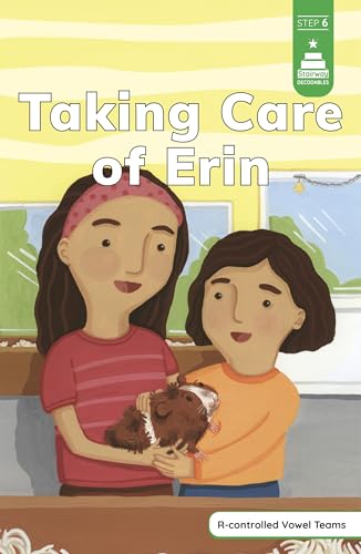 Taking Care of Erin (Stairway Decodables, Step 6)
