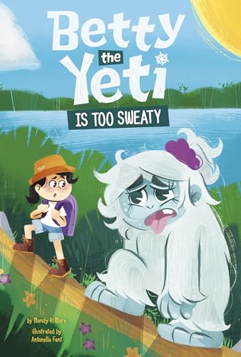 Betty the Yeti Is Too Sweaty (Library Binding)