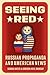 Seeing Red: Russian Propaga...