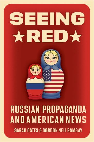 Seeing Red: Russian Propaganda and American News (Hardcover)