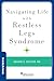 Navigating Life with Restless Legs Syndrome (Brain and Life Books)
