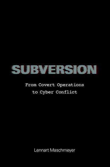 Subversion: From Covert Operations to Cyber Conflict (Paperback)