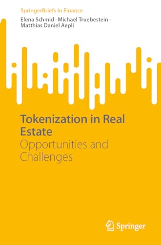 Tokenization in Real Estate: Opportunities and Challenges (SpringerBriefs in Finance)