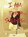 I Am Their Silenc...