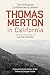 Thomas Merton in California by Thomas Merton OCSO