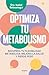 Optimiza tu metabolismo / Optimize Your Metabolism (Spanish Edition)