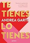 Te tienes, lo tienes by Andrea Garte