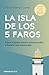 La isla de los 5 faros: Cómo mejorar nuestra comunicación y hacerla más memorable / The Island of the 5 Lighthouses (Spanish Edition)
