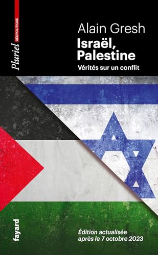 Israël, Palestine: Vérités sur un conflit. Édition actualisée après le 7 octobre 2023 (French Edition)
