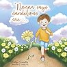 Nonna Says Dandelions Are... by Patty Connelly Nonna Says Dandelions Are... by Patty Connelly