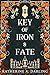 Key of Iron and Fate by Katherine A. Darling