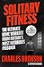 Solitary Fitness - The Ultimate Workout From Britain's Most Notorious Prisoner