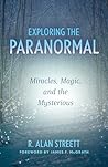 Exploring the Paranormal: Miracles, Magic, and the Mysterious