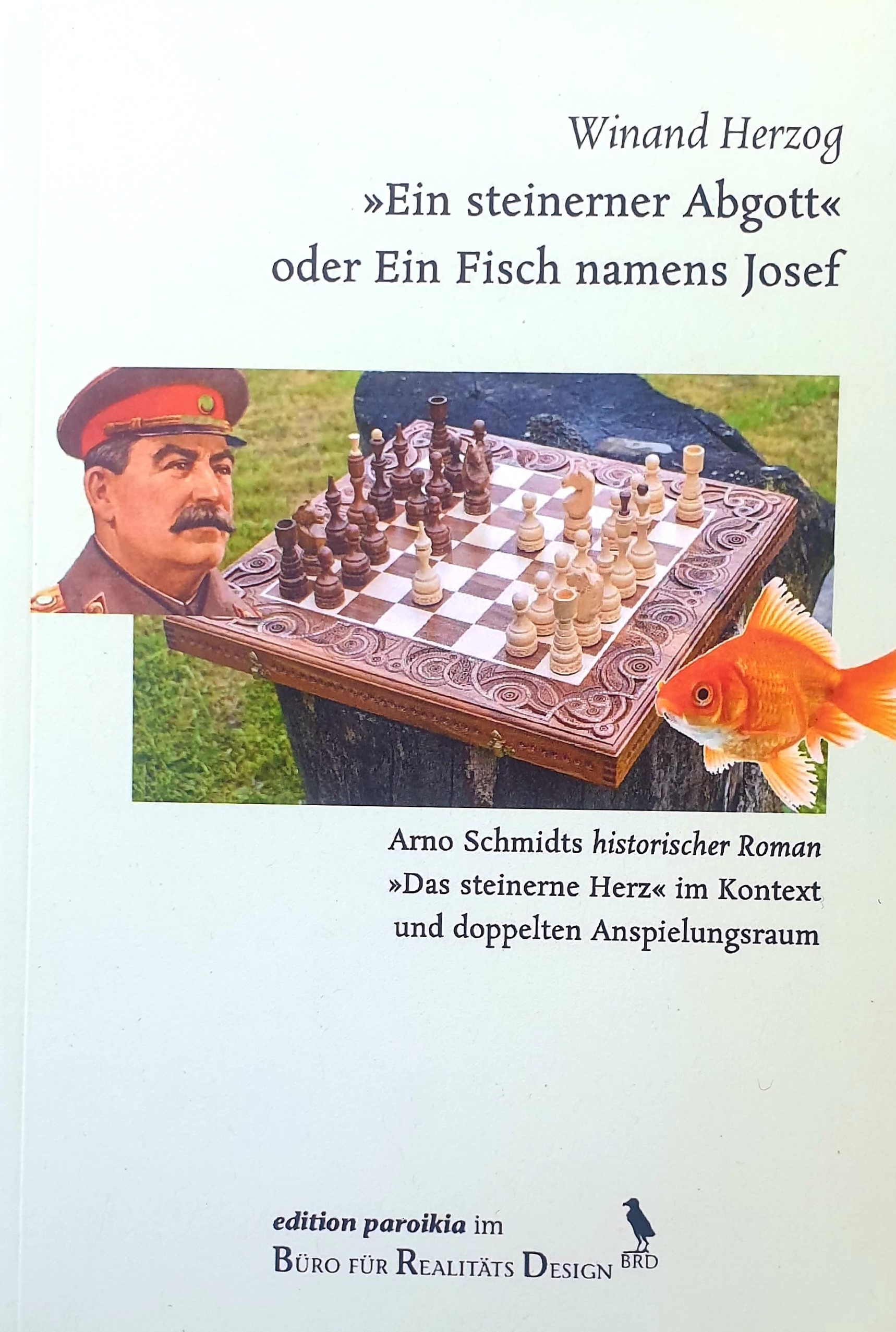 "Ein steinerner Abgott" oder Ein Fisch namens Josef. Arno Schmidts historischer Roman "Das steinerne Herz" im Kontext und doppelten Anspielungsraum (Paperback)