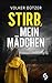 Stirb, mein Mädchen | Der packende Kriminalthriller, in dem ein wahrer Albtraum lauert: Er hatte sie in seiner Gewalt. Jetzt spielt er mit ihrer Angst. (Funke & Stein ermitteln 1) (German Edition)