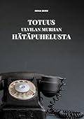 Totuus Ulvilan murhan hätäpuhelusta (Finnish Edition)