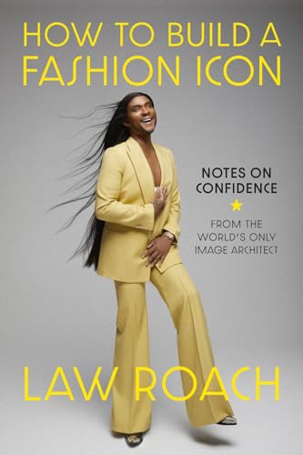 How to Build a Fashion Icon: Notes on Confidence from the World’s Only Image Architect (Hardcover)