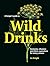 A Forager's Guide to Wild Drinks by Liz Knight