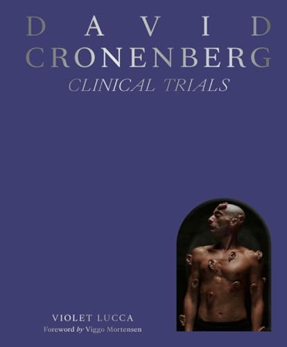 David Cronenberg: Clinical Trials: Critical essays analyzing Cronenberg’s body horror, psychology, and cinematic obsessions. (Hardcover)