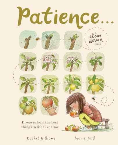 Patience . . . (A Slow Down Book): Discover How the Best Things in Life Take Time