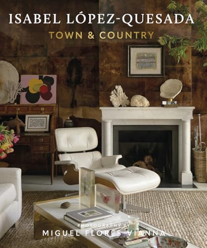 Isabel López-Quesada: Town & Country: Explore the second design book from acclaimed Spanish designer Isabel López-Quesada (Hardcover)
