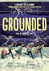 Grounded: A Novel