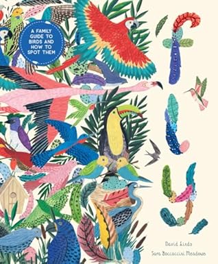 Fly: A Family Guide to Birds and How to Spot Them (In Our Nature)