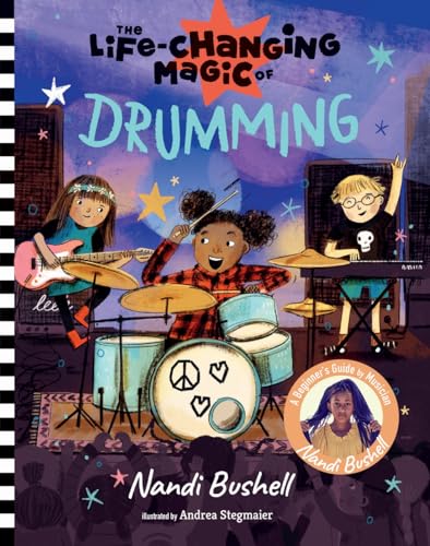 The Life-Changing Magic of Drumming: A Beginner's Guide by Musician Nandi Bushell (Hardcover)