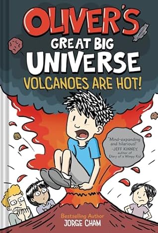 Oliver's Great Big Universe: Volcanoes Are Hot! (Oliver's Great Big Universe, #2)