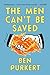 The Men Can't Be Saved