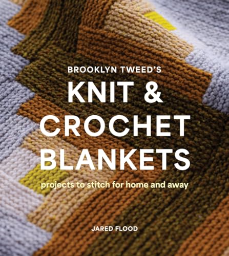 Brooklyn Tweed’s Knit and Crochet Blankets: Projects to Stitch for Home and Away (Paperback)