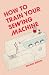 How to Train Your Sewing Machine by Rehana Begum How to Train Your Sewing Machine by Rehana Begum