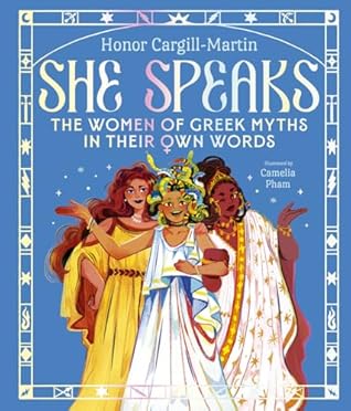 She Speaks: The Women of Greek Myths in Their Own Words