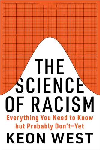 The Science of Racism: Everything You Need to Know but Probably Don’t―Yet (Hardcover)