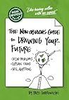 The Non-Obvious Guide to Drawing Your Future by Patti Dobrowolski