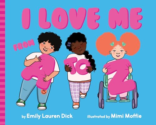 I Love Me from A to Z: A Body Positive ABC Board Book (Board Book)