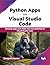 Python Apps on Visual Studio Code: Develop apps and utilize the true potential of Visual Studio Code (English Edition)