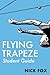 Flying Trapeze Student Guide by Nick Fox