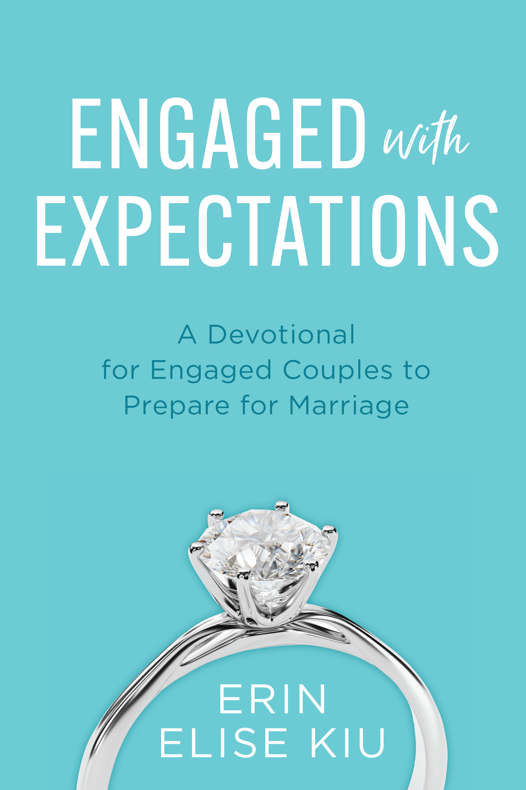 Engaged with Expectations: A Devotional for Engaged Couples to Prepare for Marriage