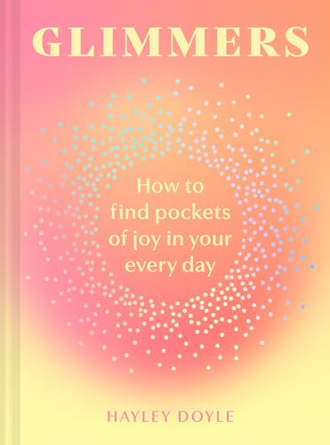 Glimmers: How to find pockets of joy in every day (Kindle Edition)